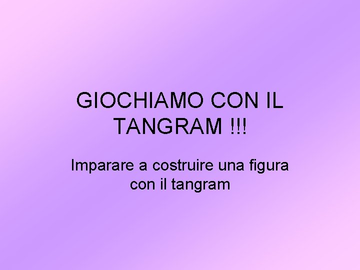 GIOCHIAMO CON IL TANGRAM !!! Imparare a costruire una figura con il tangram 