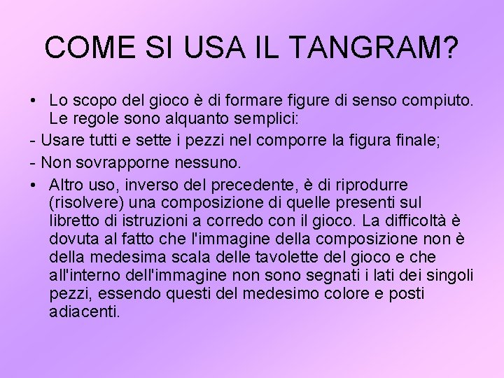 COME SI USA IL TANGRAM? • Lo scopo del gioco è di formare figure