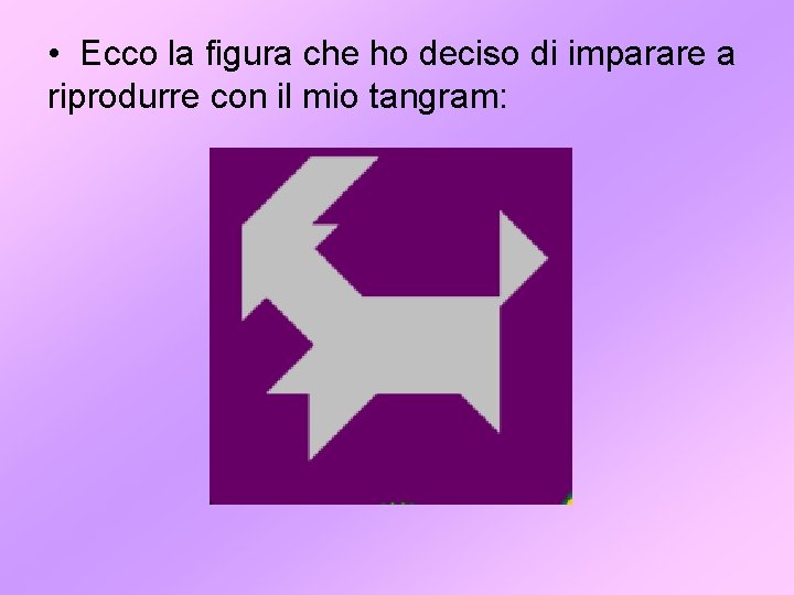  • Ecco la figura che ho deciso di imparare a riprodurre con il