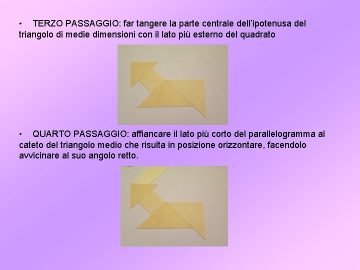  • TERZO PASSAGGIO: far tangere la parte centrale dell’ipotenusa del triangolo di medie