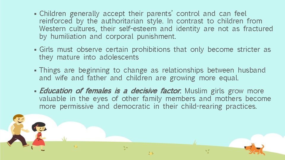 § Children generally accept their parents’ control and can feel reinforced by the authoritarian