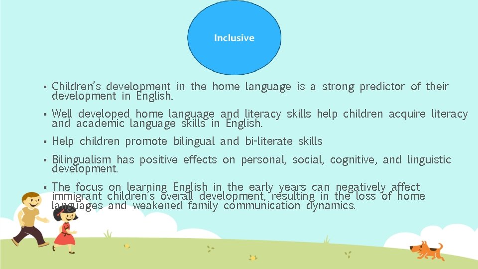 § Children’s development in the home language is a strong predictor of their development