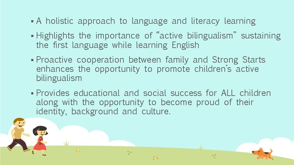 § A holistic approach to language and literacy learning § Highlights the importance of