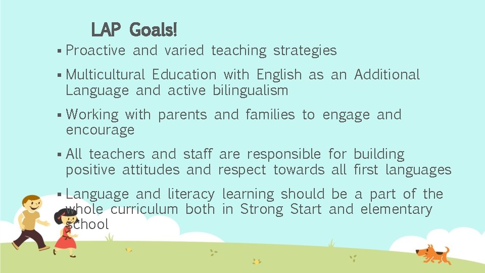 LAP Goals! § Proactive and varied teaching strategies § Multicultural Education with English as