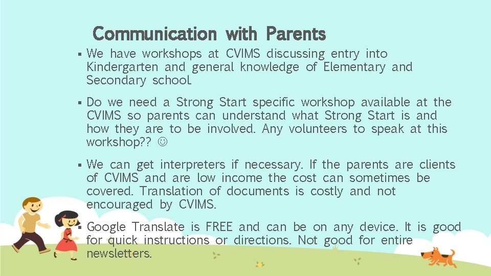 Communication with Parents § We have workshops at CVIMS discussing entry into Kindergarten and