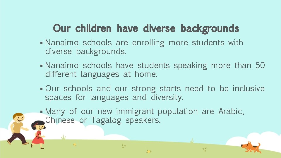 Our children have diverse backgrounds § Nanaimo schools are enrolling more students with diverse