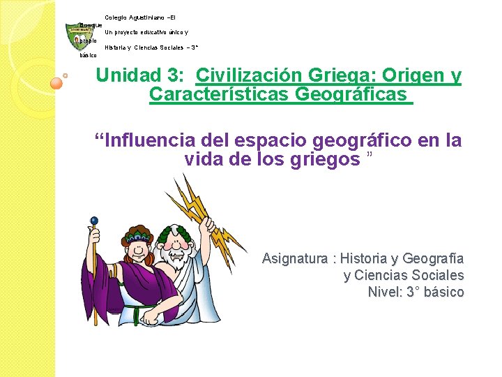 Colegio Agustiniano –El Bosque Un proyecto educativo único y propio Historia y Ciencias Sociales