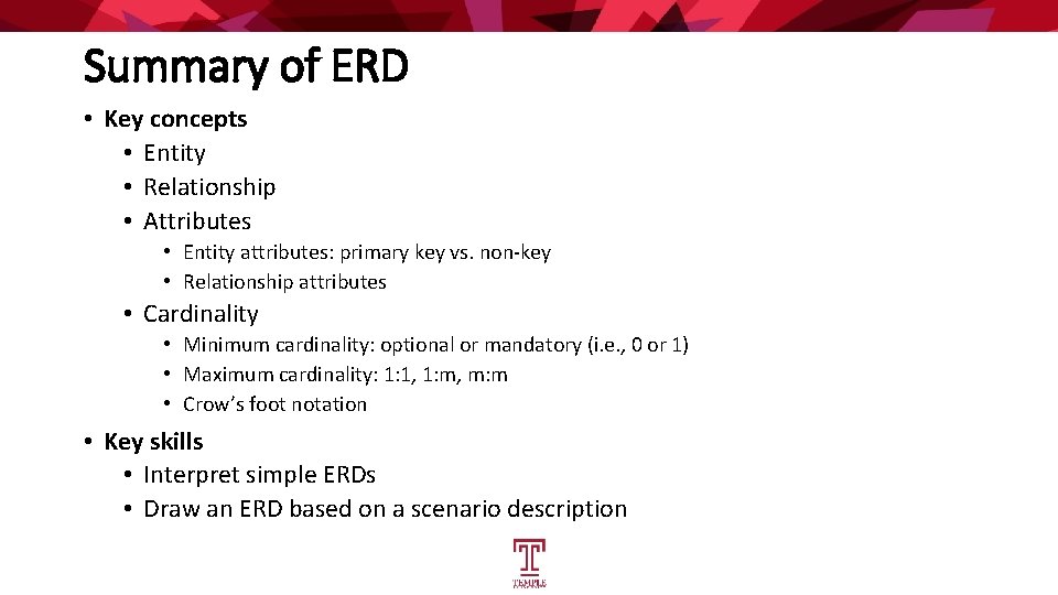 Summary of ERD • Key concepts • Entity • Relationship • Attributes • Entity