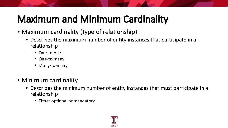 Maximum and Minimum Cardinality • Maximum cardinality (type of relationship) • Describes the maximum