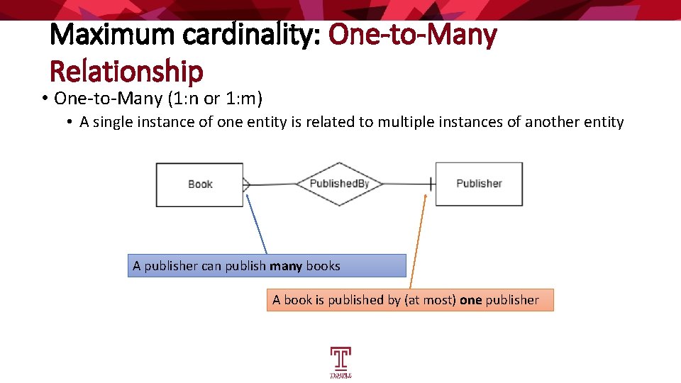 Maximum cardinality: One-to-Many Relationship • One-to-Many (1: n or 1: m) • A single