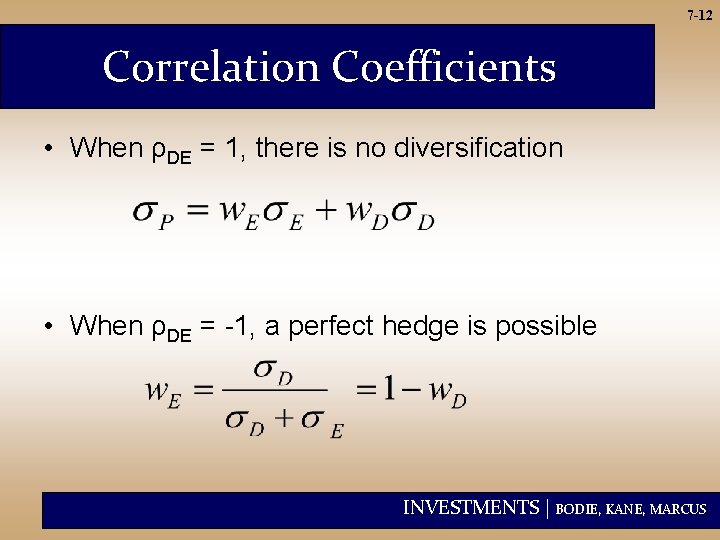 7 -12 Correlation Coefficients • When ρDE = 1, there is no diversification •