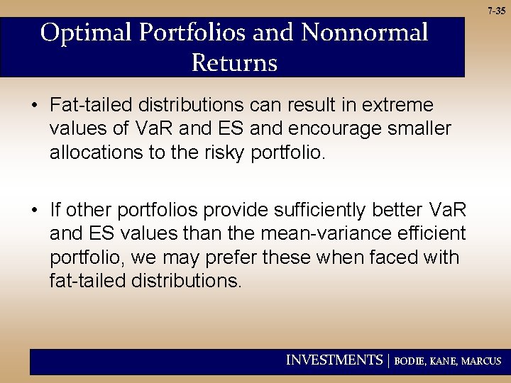 Optimal Portfolios and Nonnormal Returns 7 -35 • Fat-tailed distributions can result in extreme