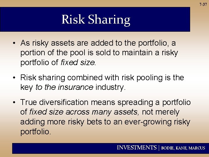 7 -37 Risk Sharing • As risky assets are added to the portfolio, a