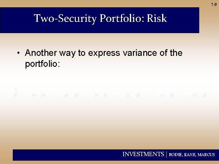 7 -9 Two-Security Portfolio: Risk • Another way to express variance of the portfolio: