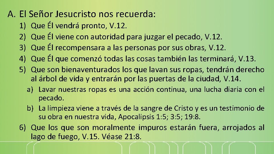 A. El Señor Jesucristo nos recuerda: 1) 2) 3) 4) 5) Que Él vendrá