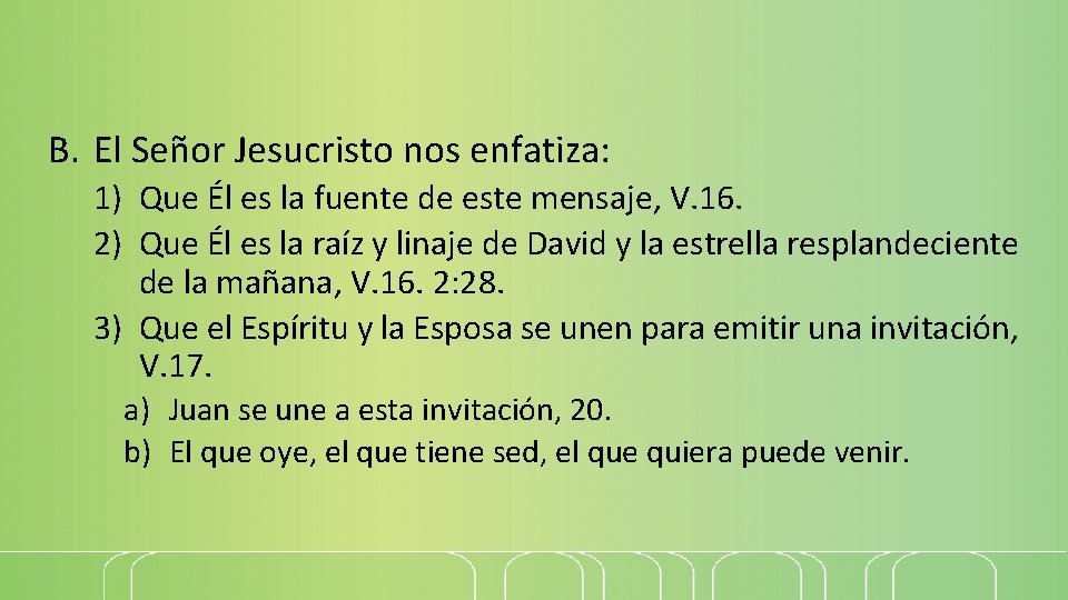 B. El Señor Jesucristo nos enfatiza: 1) Que Él es la fuente de este