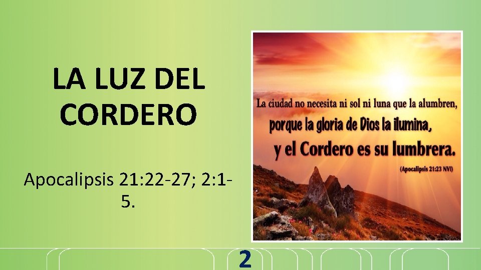 LA LUZ DEL CORDERO Apocalipsis 21: 22 -27; 2: 15. 2 