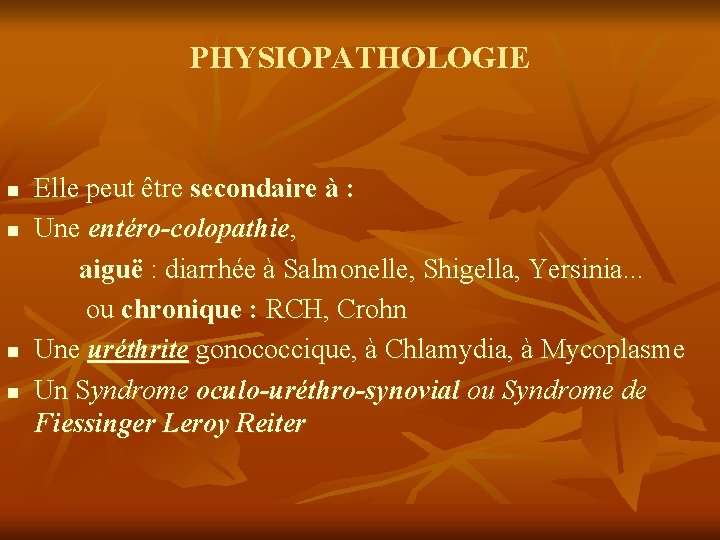 PHYSIOPATHOLOGIE n n Elle peut être secondaire à : Une entéro-colopathie, aiguë : diarrhée