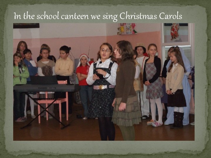 In the school canteen we sing Christmas Carols 