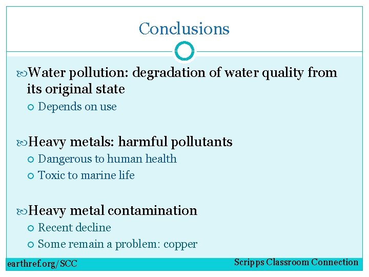 Conclusions Water pollution: degradation of water quality from its original state Depends on use