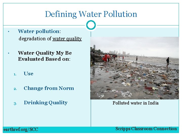 Defining Water Pollution • Water pollution: degradation of water quality • Water Quality My