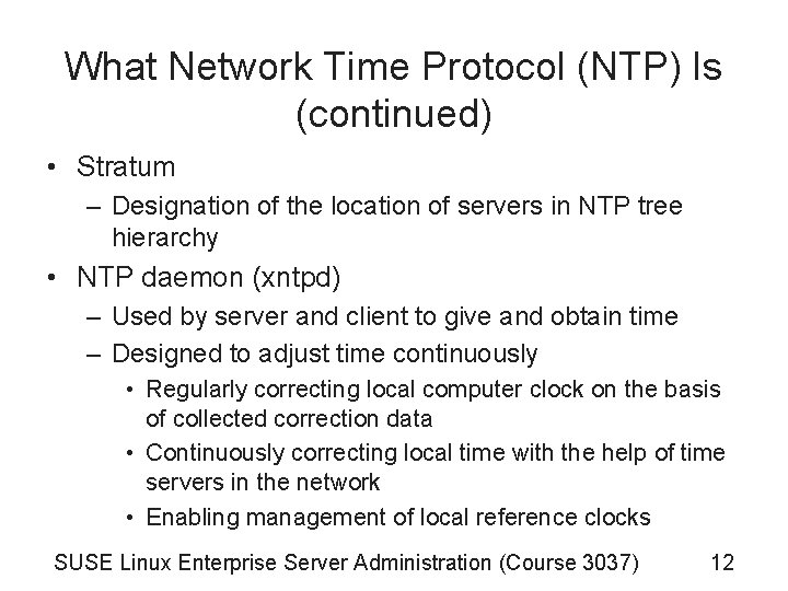 What Network Time Protocol (NTP) Is (continued) • Stratum – Designation of the location