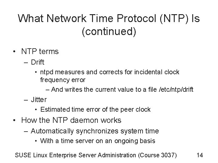 What Network Time Protocol (NTP) Is (continued) • NTP terms – Drift • ntpd