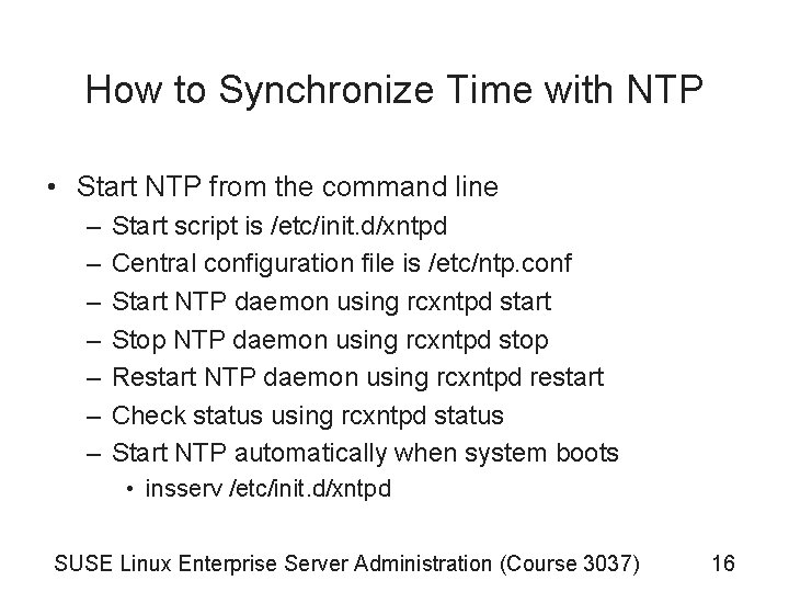 How to Synchronize Time with NTP • Start NTP from the command line –