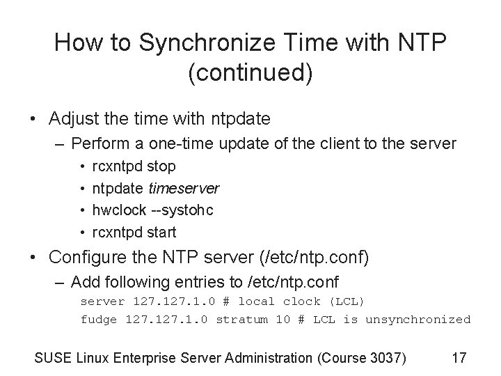 How to Synchronize Time with NTP (continued) • Adjust the time with ntpdate –