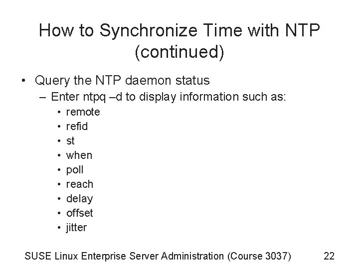 How to Synchronize Time with NTP (continued) • Query the NTP daemon status –