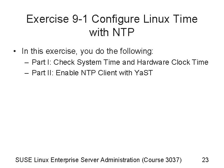 Exercise 9 -1 Configure Linux Time with NTP • In this exercise, you do