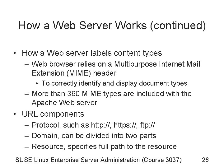 How a Web Server Works (continued) • How a Web server labels content types