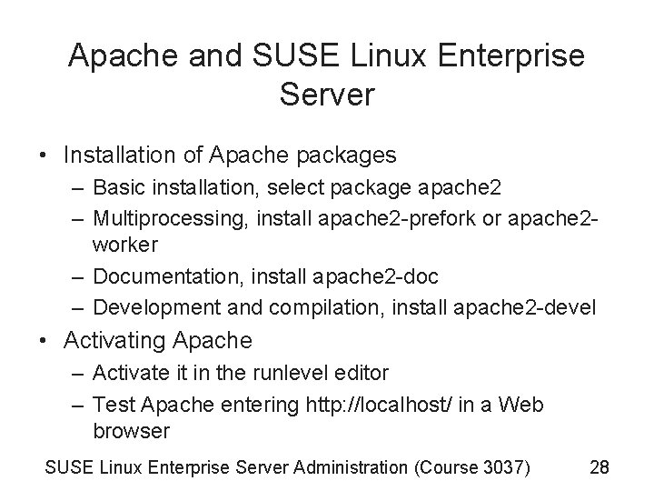Apache and SUSE Linux Enterprise Server • Installation of Apache packages – Basic installation,