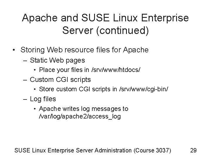 Apache and SUSE Linux Enterprise Server (continued) • Storing Web resource files for Apache