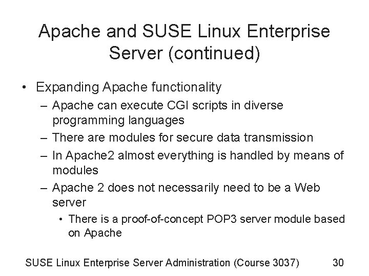 Apache and SUSE Linux Enterprise Server (continued) • Expanding Apache functionality – Apache can