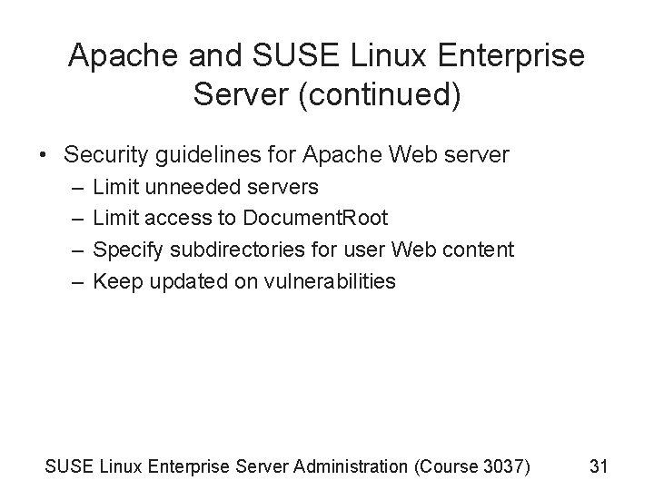 Apache and SUSE Linux Enterprise Server (continued) • Security guidelines for Apache Web server