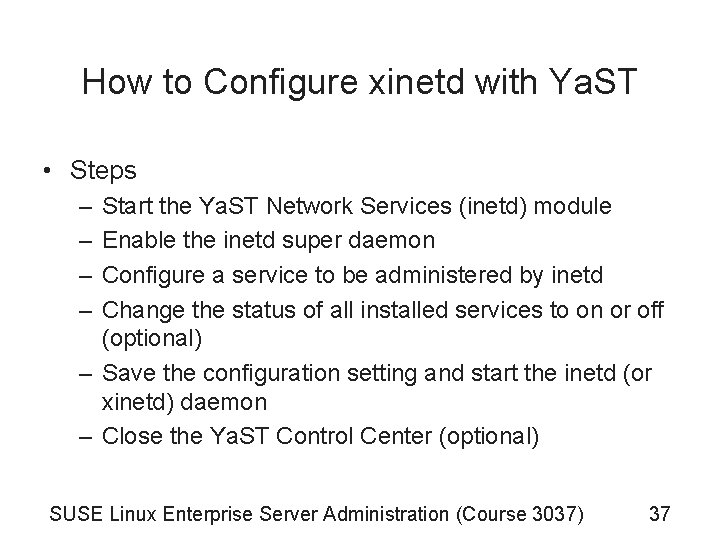 How to Configure xinetd with Ya. ST • Steps – – Start the Ya.