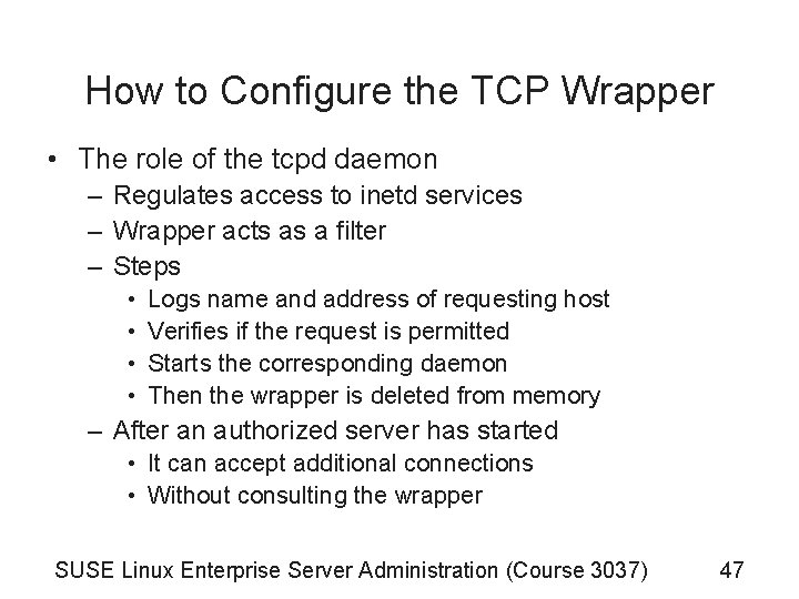 How to Configure the TCP Wrapper • The role of the tcpd daemon –