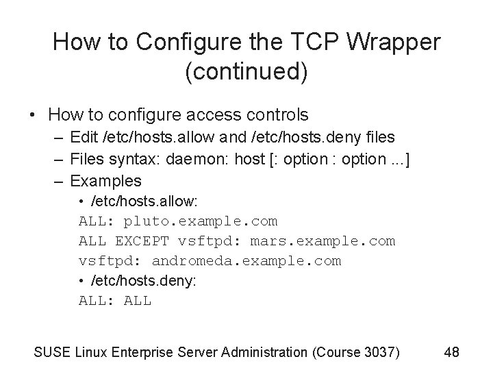 How to Configure the TCP Wrapper (continued) • How to configure access controls –