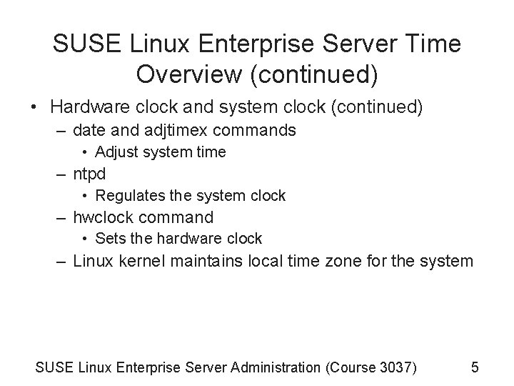 SUSE Linux Enterprise Server Time Overview (continued) • Hardware clock and system clock (continued)