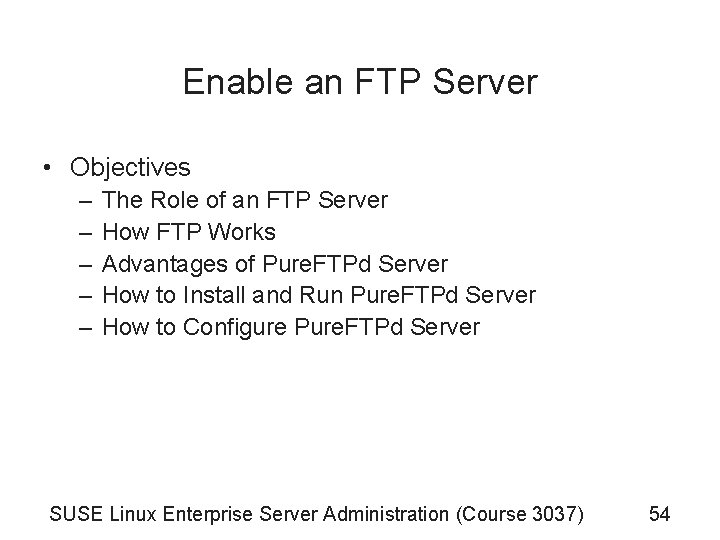 Enable an FTP Server • Objectives – – – The Role of an FTP