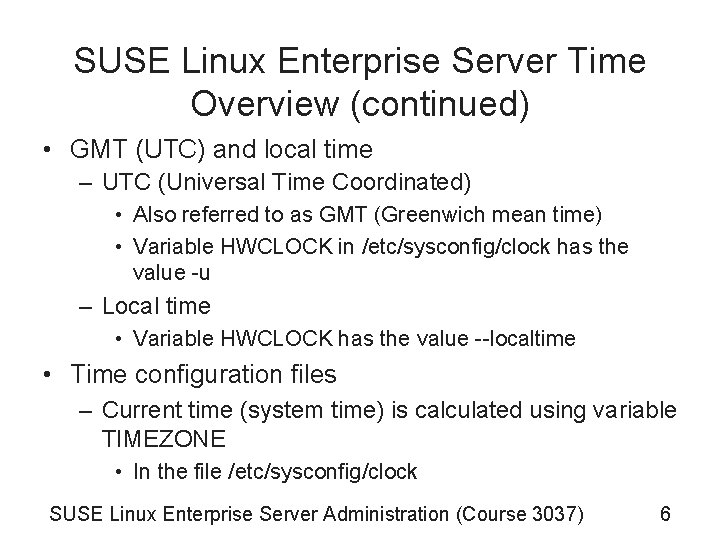 SUSE Linux Enterprise Server Time Overview (continued) • GMT (UTC) and local time –