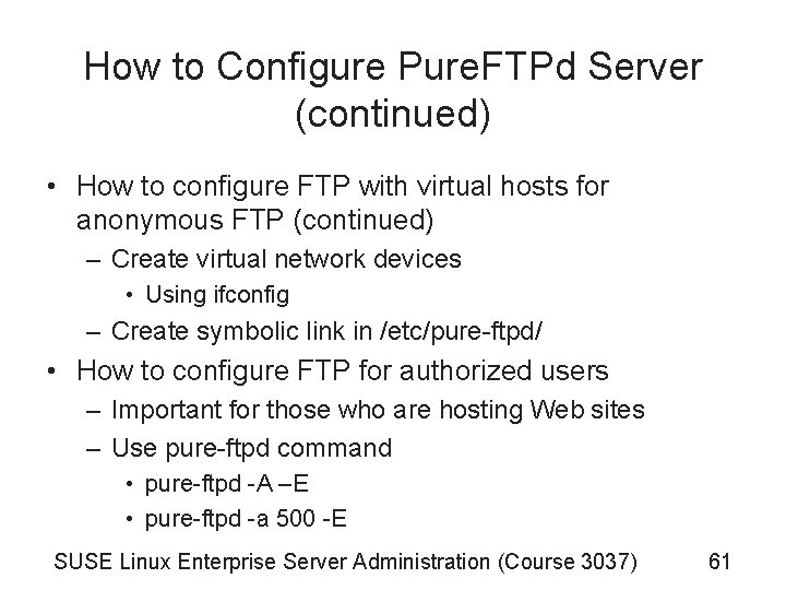 How to Configure Pure. FTPd Server (continued) • How to configure FTP with virtual