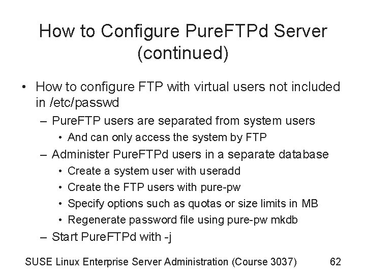 How to Configure Pure. FTPd Server (continued) • How to configure FTP with virtual