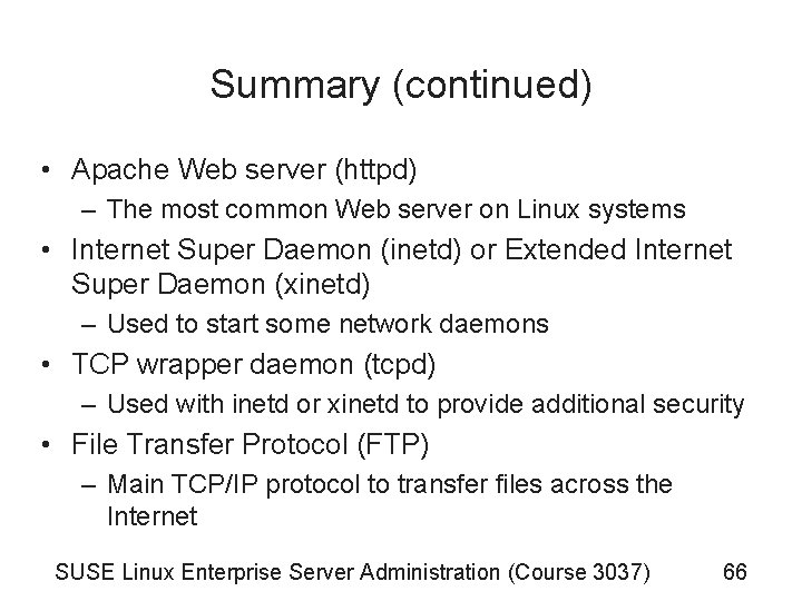 Summary (continued) • Apache Web server (httpd) – The most common Web server on