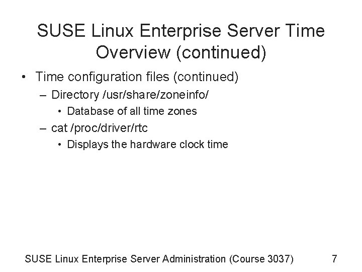 SUSE Linux Enterprise Server Time Overview (continued) • Time configuration files (continued) – Directory