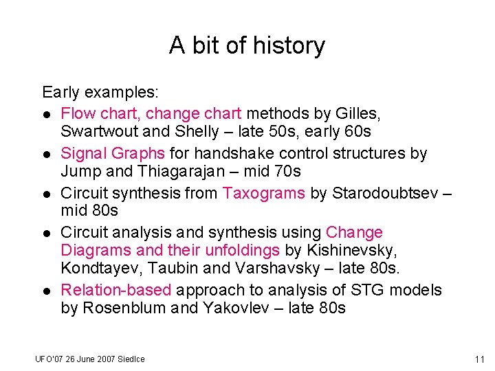 A bit of history Early examples: l Flow chart, change chart methods by Gilles,