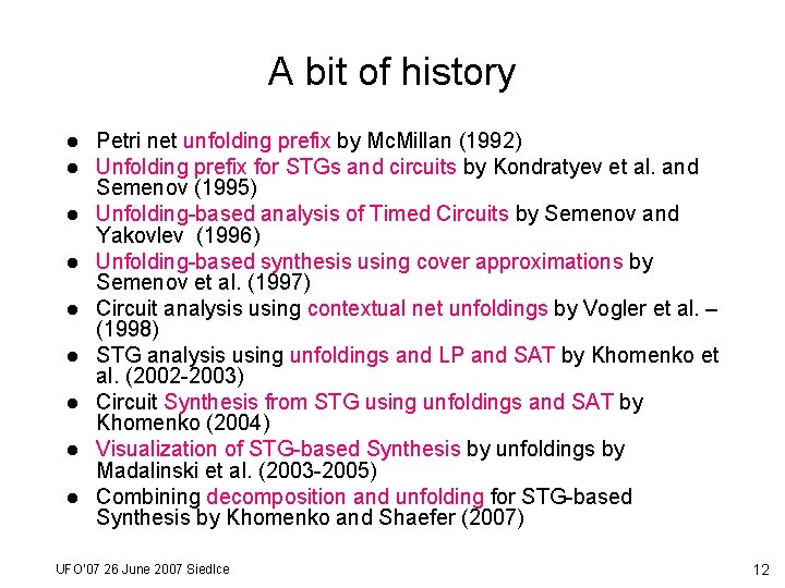 A bit of history l l l l l Petri net unfolding prefix by