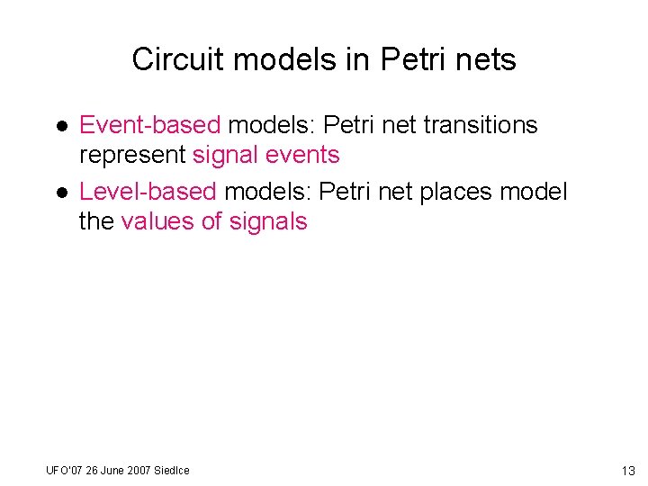 Circuit models in Petri nets l l Event-based models: Petri net transitions represent signal