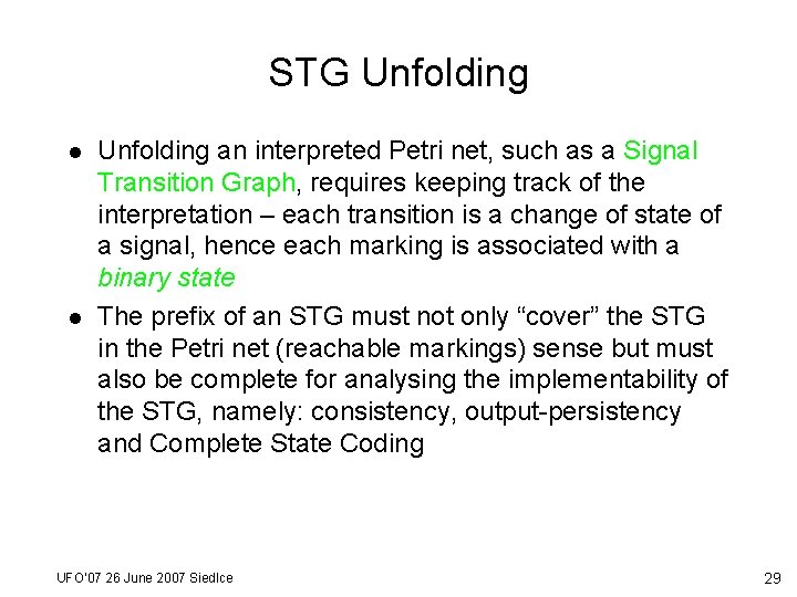 STG Unfolding l l Unfolding an interpreted Petri net, such as a Signal Transition